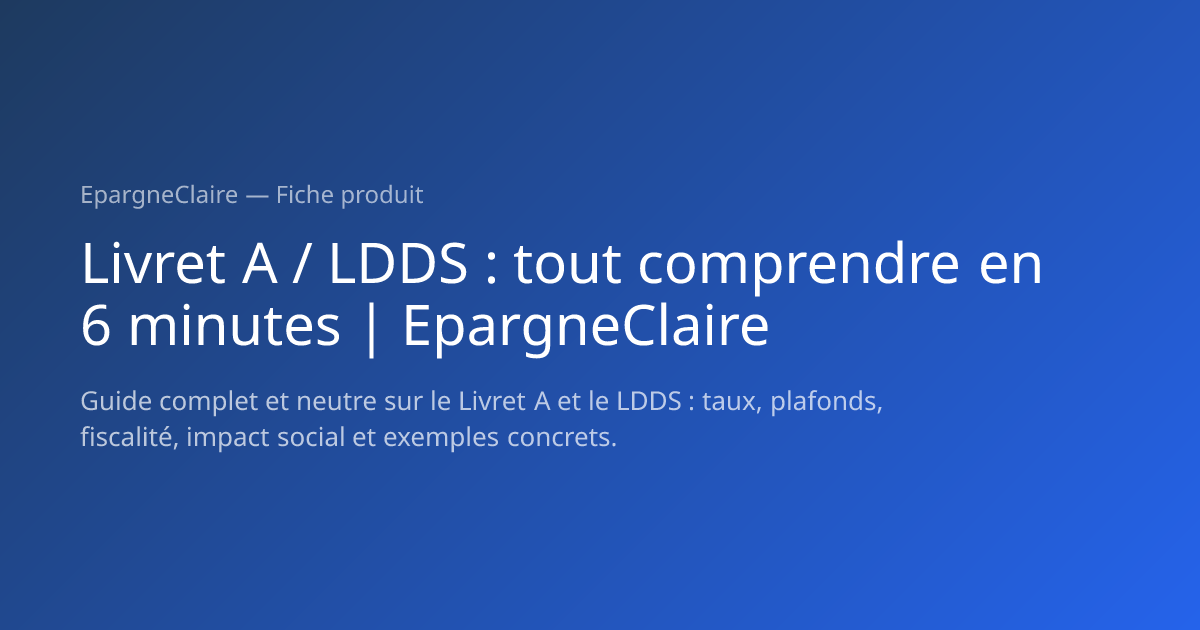 Livret A / LDDS : tout comprendre en 6 minutes | EpargneClaire